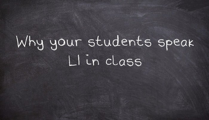 Why your students speak L1 in class