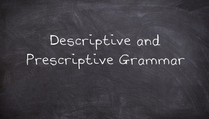 Descriptive and Prescriptive Grammar