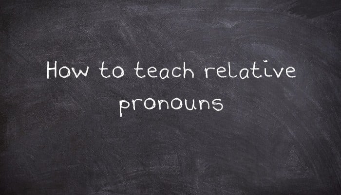 How to teach relative pronouns
