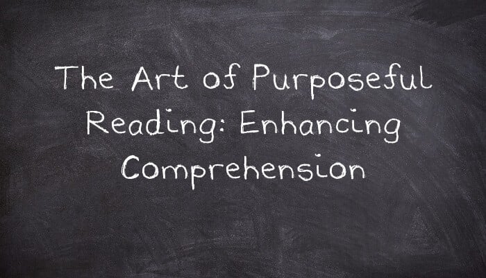 Purposeful Reading: Unlock the Secrets to Better Comprehension