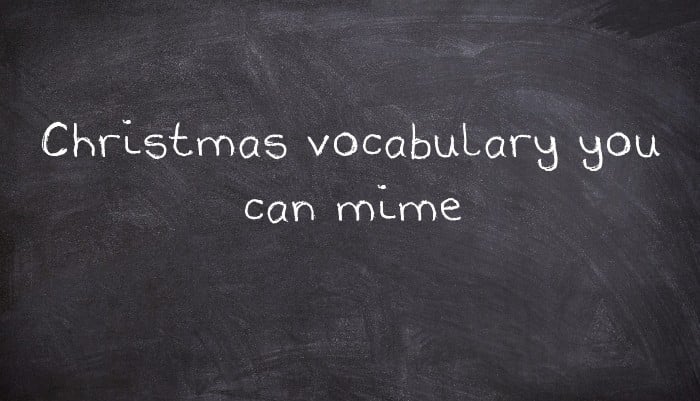 Christmas vocabulary you can mime