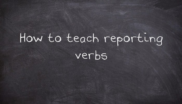 How to teach reporting verbs