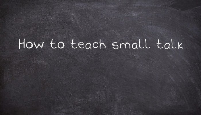 How to teach small talk