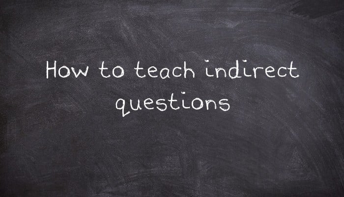 How to teach indirect questions