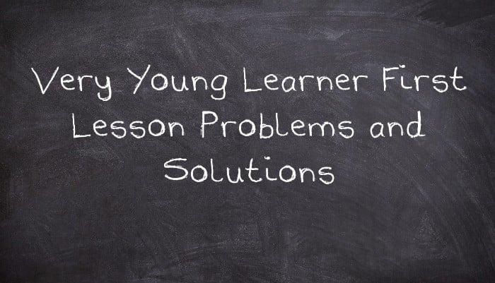 Very Young Learner First Lesson Problems and Solutions
