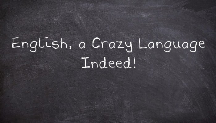 English, a Crazy Language Indeed!