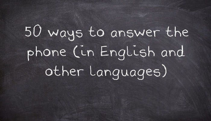 50 ways to answer the phone (in English and other languages ...