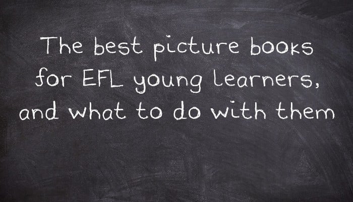 The best picture books for EFL young learners, and what to do with them