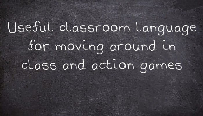 Useful classroom language for moving around in class and action games