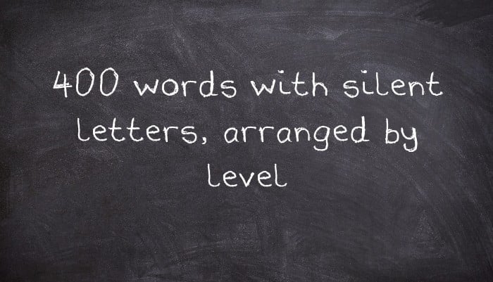 400 words with silent letters, arranged by level