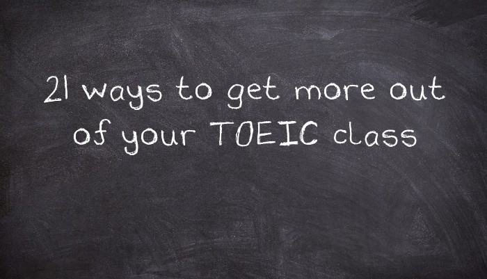 21 ways to get more out of your TOEIC class