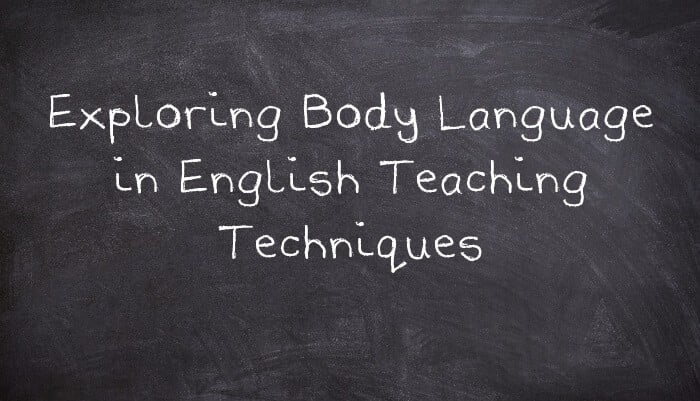 Exploring Body Language in English Teaching Techniques