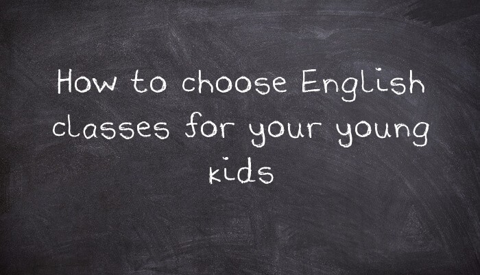 How to choose English classes for your young kids