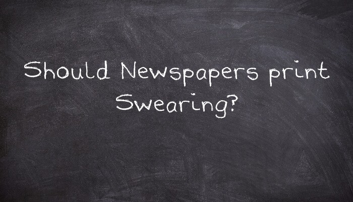 Should Newspapers print Swearing?