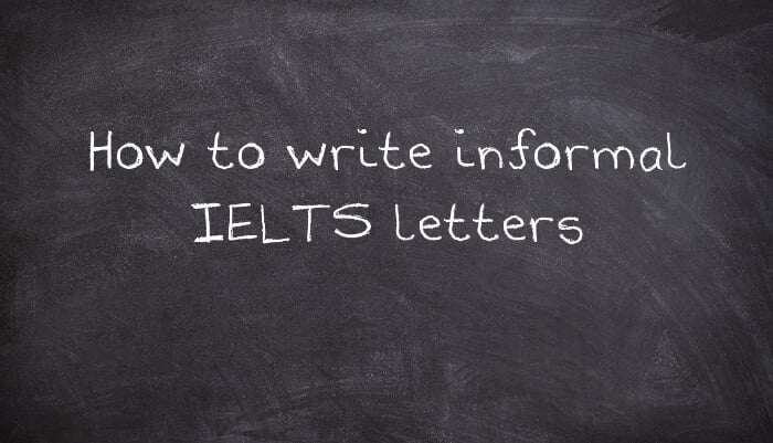 How to write informal IELTS letters