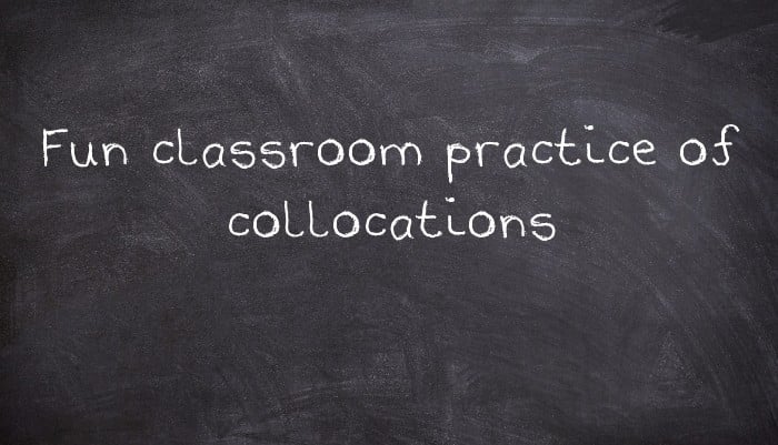 Fun classroom practice of collocations