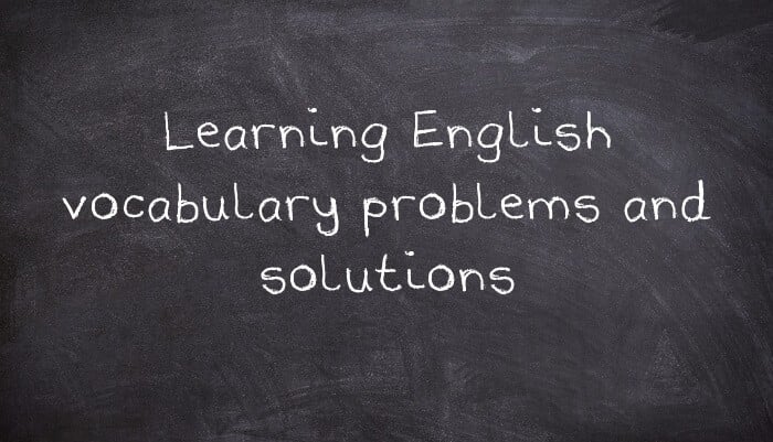 Learning English vocabulary problems and solutions
