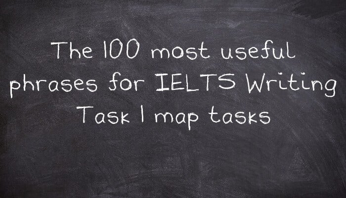 The 100 most useful phrases for IELTS Writing Task 1 map tasks