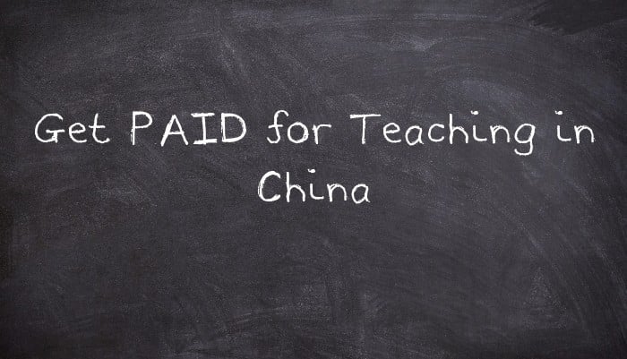 Get PAID for Teaching in China