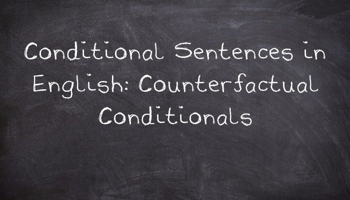 Conditional Sentences in English: Counterfactual Conditionals