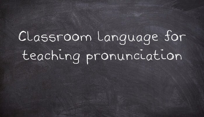 Classroom language for teaching pronunciation