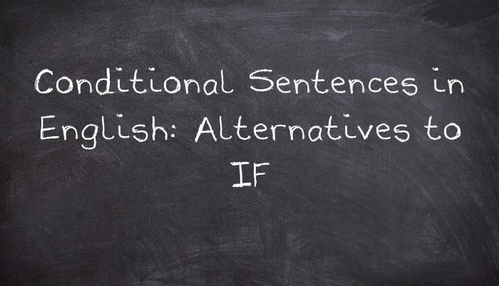 Conditional Sentences in English: Alternatives to IF