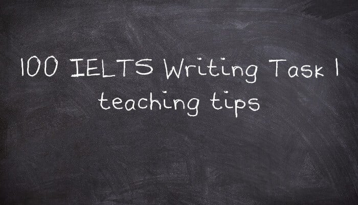100 IELTS Writing Task 1 teaching tips