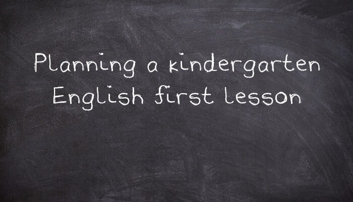 Planning a kindergarten English first lesson