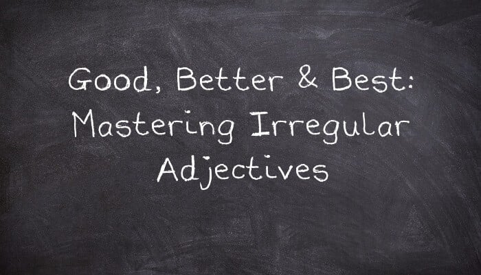 Mastering Best: Good, Adjectives Better Irregular &