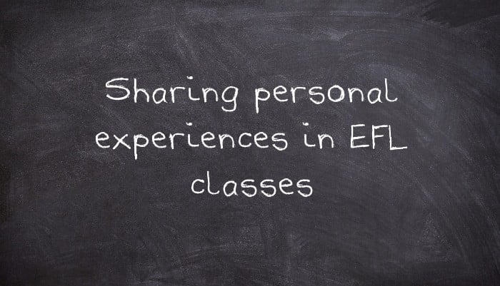 Sharing personal experiences in EFL classes