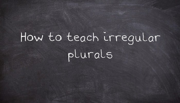 How to teach irregular plurals