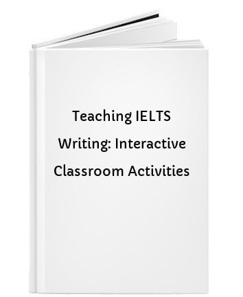 Teaching IELTS Writing: Interactive Classroom Activities