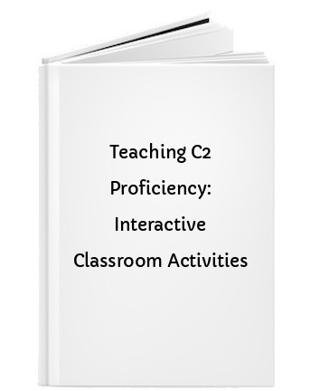 Teaching C2 Proficiency: Interactive Classroom Activities