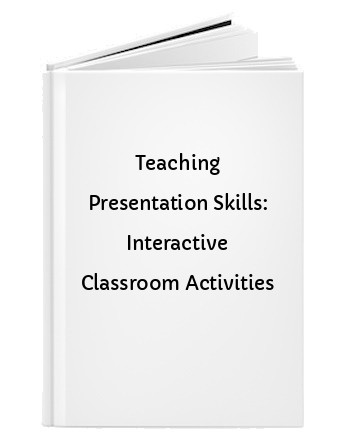 Teaching Presentation Skills: Interactive Classroom Activities