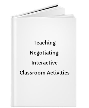 Teaching Negotiating: Interactive Classroom Activities